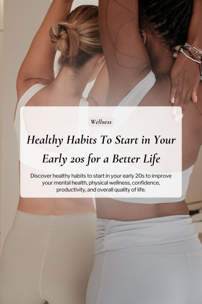 Two women in activewear stretching with text overlay reading “Healthy Habits To Start in Your Early 20s for a Better Life.”