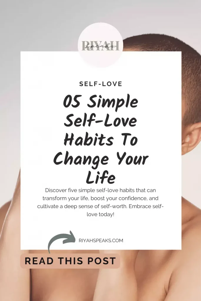 Discover five simple self-love habits that can transform your life, boost your confidence, and cultivate a deep sense of self-worth. Embrace self-love today!