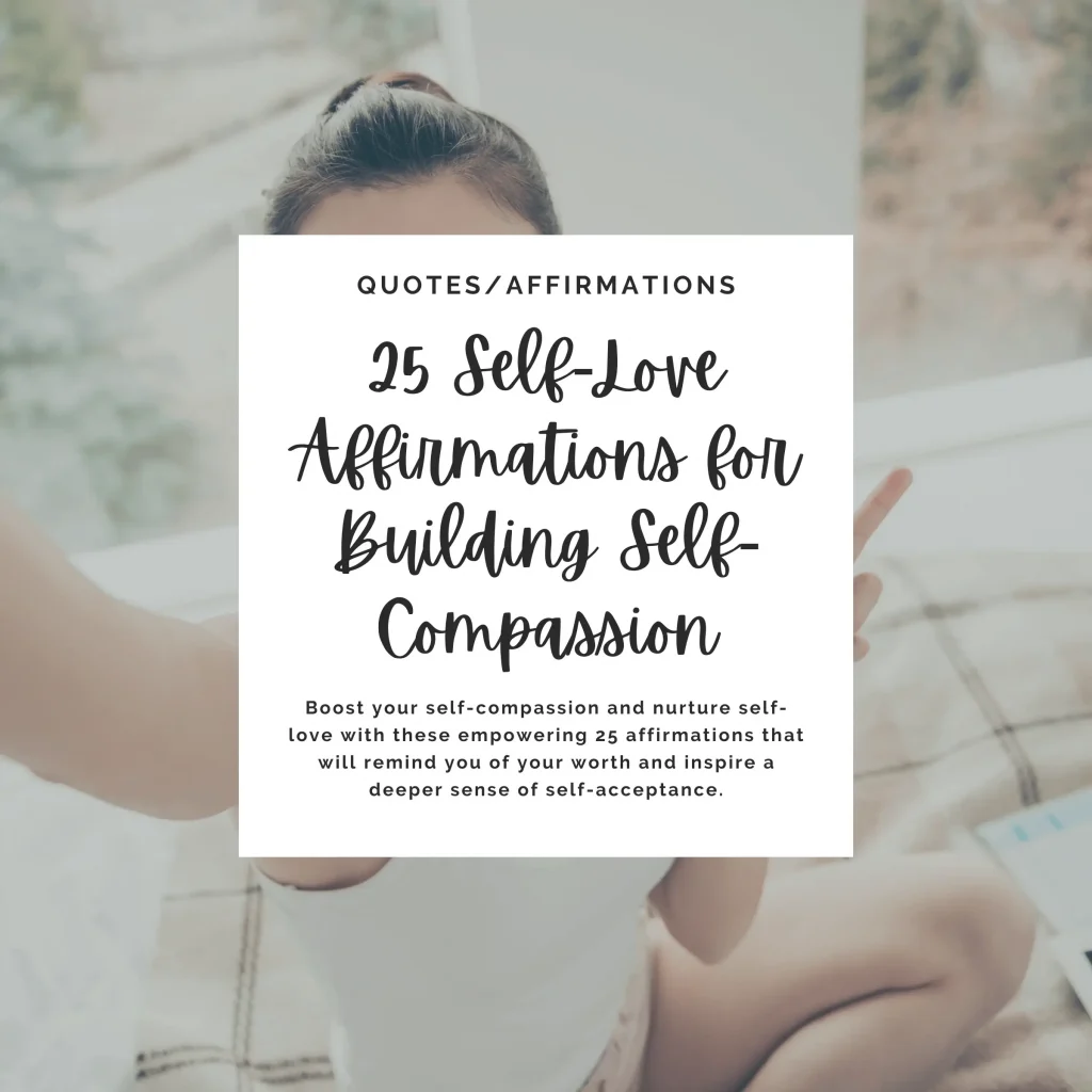 Boost your self-compassion and nurture self-love with these empowering 25 affirmations that will remind you of your worth and inspire a deeper sense of self-acceptance.