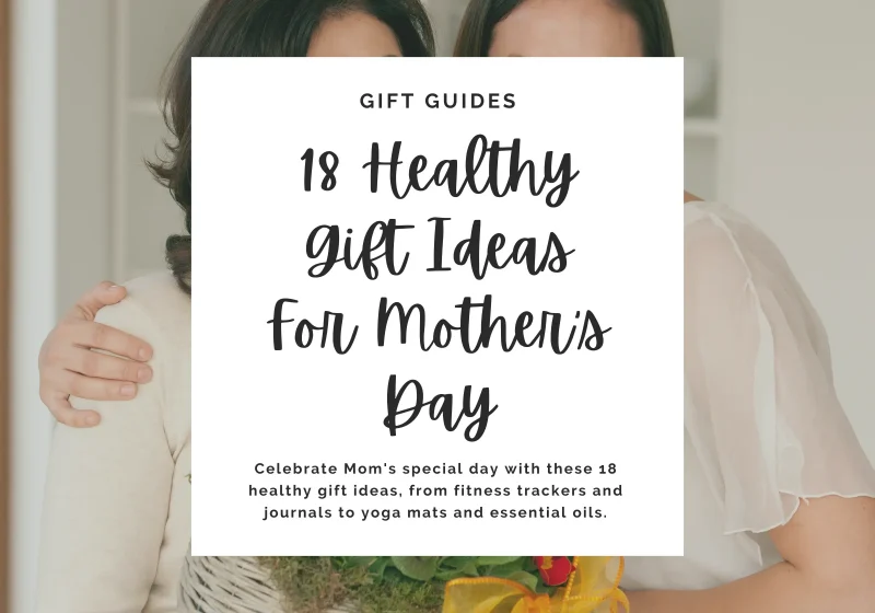 Celebrate Mom's special day with these 18 healthy gift ideas, from fitness trackers and journals to yoga mats and essential oils.