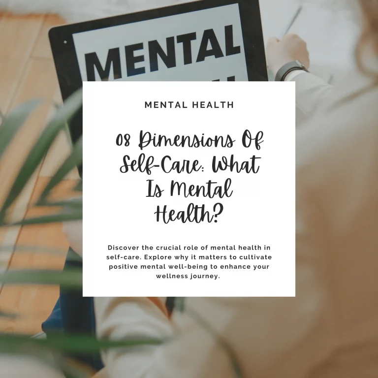 Discover the crucial role of mental health in self-care. Explore why it matters to cultivate positive mental well-being to enhance your wellness journey.