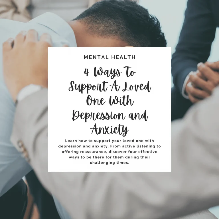 Learn how to support your loved one with depression and anxiety. From active listening to offering reassurance, discover four practical ways to be there for them during challenging times.