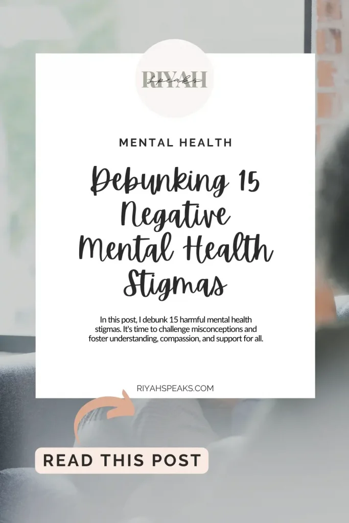 In this post, I debunk 15 harmful mental health stigmas. It's time to challenge misconceptions and foster understanding, compassion, and support for all.