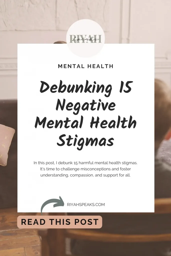 In this post, I debunk 15 harmful mental health stigmas. It's time to challenge misconceptions and foster understanding, compassion, and support for all.