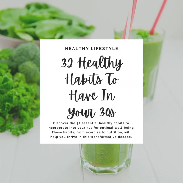 Discover the 32 essential healthy habits to incorporate into your 30s for optimal well-being. These habits, from exercise to nutrition, will help you thrive in this transformative decade.