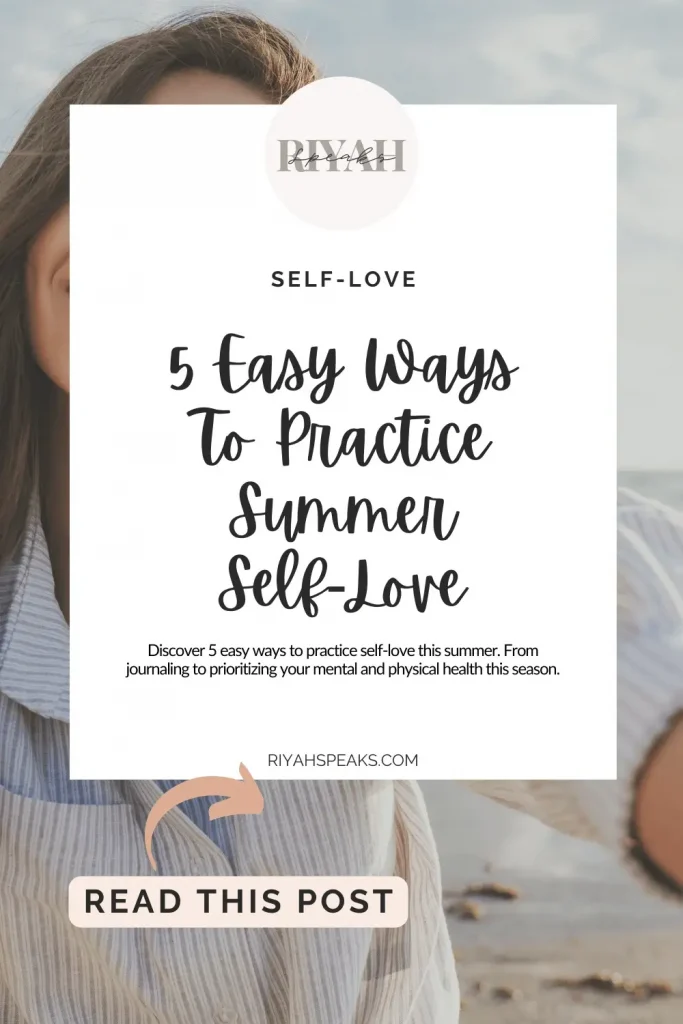 Discover 5 easy ways to practice self-love this summer. From journaling to prioritizing your mental and physical health this season.
