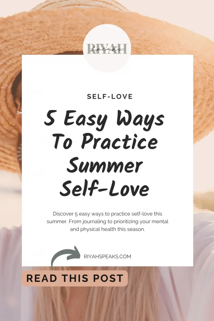 Discover 5 easy ways to practice self-love this summer. From journaling to prioritizing your mental and physical health this season.
