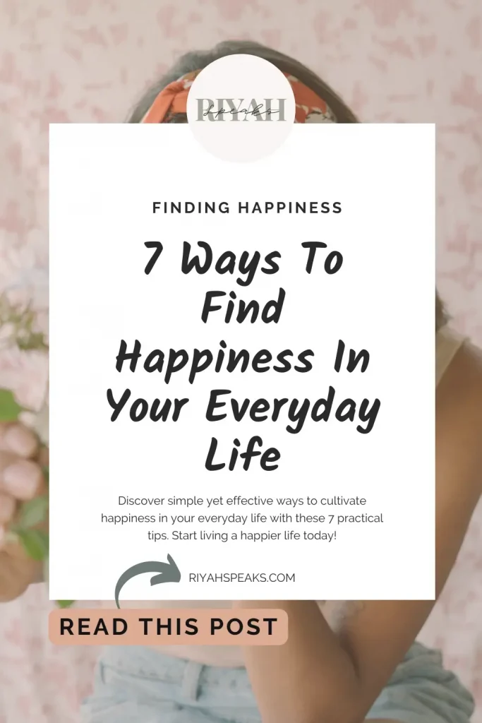 Discover simple yet effective ways to cultivate happiness in your everyday life with these 7 practical tips. Start living a happier life today!