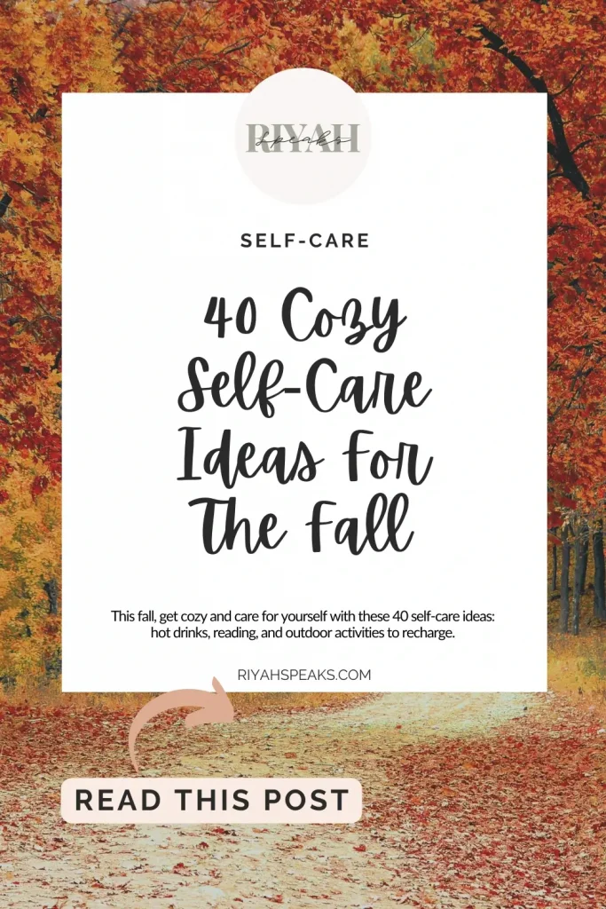 This fall, get cozy and care for yourself with these 40 self-care ideas: hot drinks, reading, and outdoor activities to recharge.
