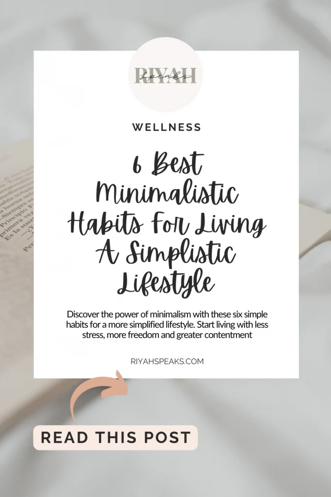 Discover the power of minimalism with these six simple habits for a more simplified lifestyle. Start living with less stress, more freedom and greater contentment