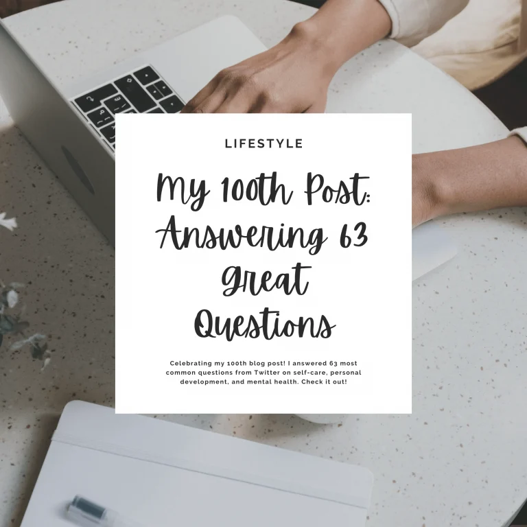 Celebrating my 100th blog post! I answered 63 most common questions from Twitter on self-care, personal development, and mental health. Check it out!