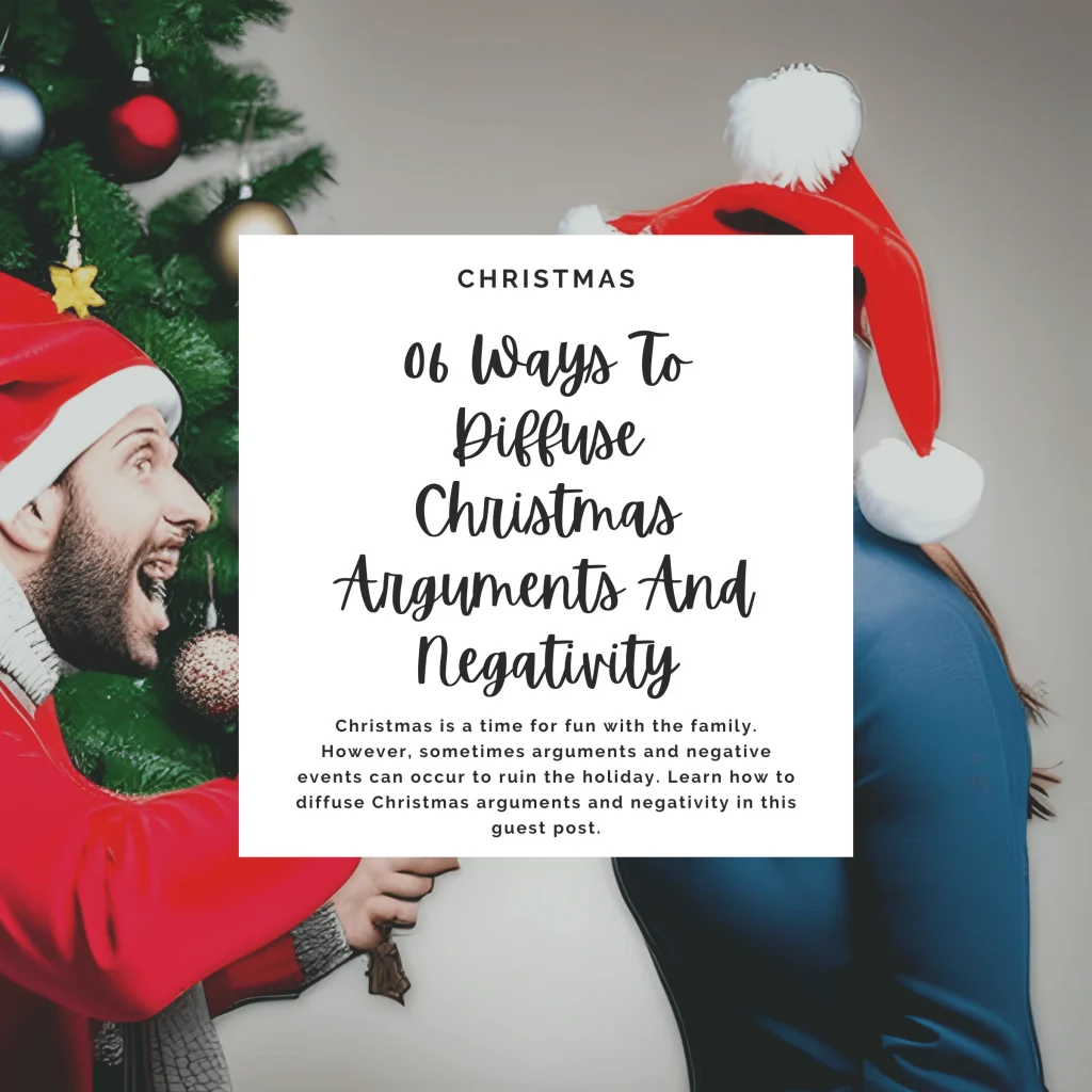 Christmas is a time for fun with the family. However, sometimes arguments and negative events can occur to ruin the holiday. Learn how to diffuse Christmas arguments and negativity in this guest post.