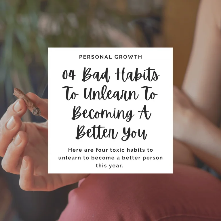 04 Bad Habits To Unlearn To Becoming A Better You