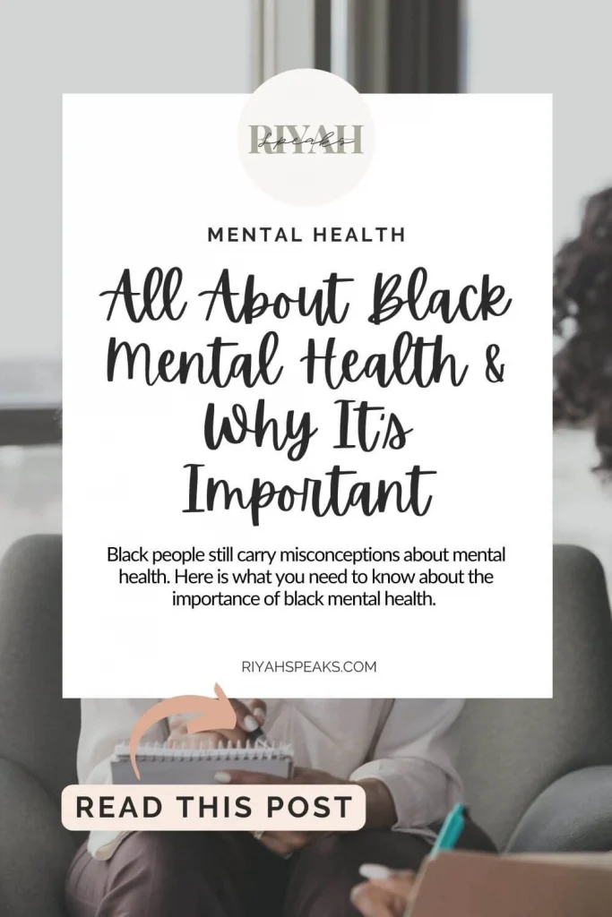 Black people still carry misconceptions about mental health. Here is what you need to know about the importance of black mental health.