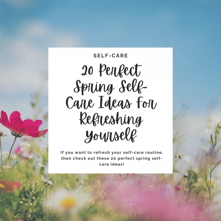 As the weather warms up, it's the perfect time to refresh your self-care routine. Check out these 20 spring self-care ideas to rejuvenate your mind and body.