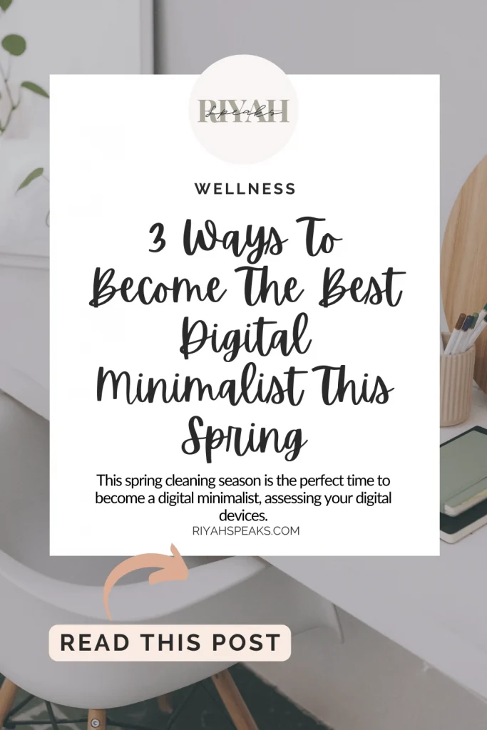 This spring cleaning season is the perfect time to become a digital minimalist, assessing your digital devices.
