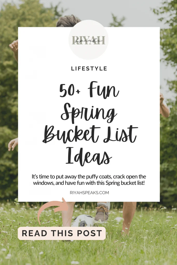 It’s time to put away the puffy coats, crack open the windows, and have fun with this Spring bucket list!
