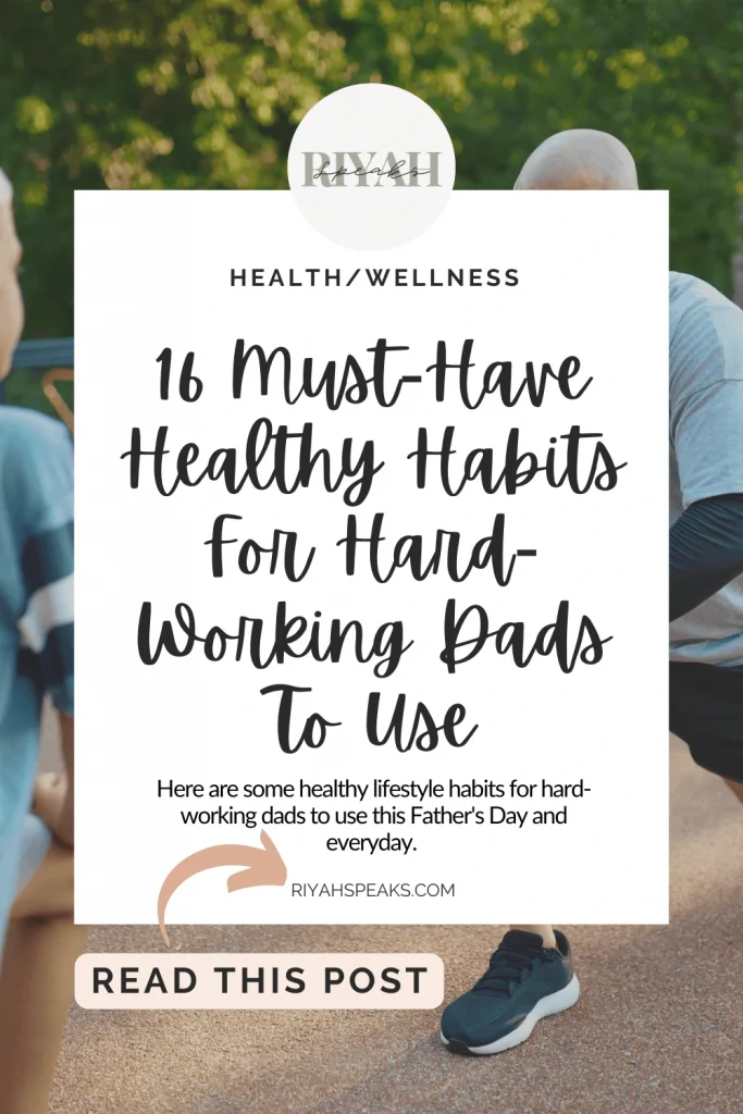 Here are some healthy lifestyle habits for hard-working dads to use this Father's Day and everyday.