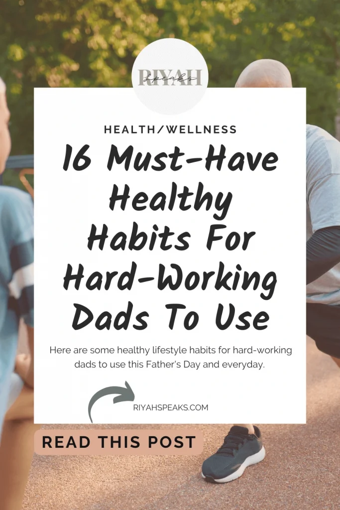 Here are some healthy lifestyle habits for hard-working dads to use this Father's Day and everyday.