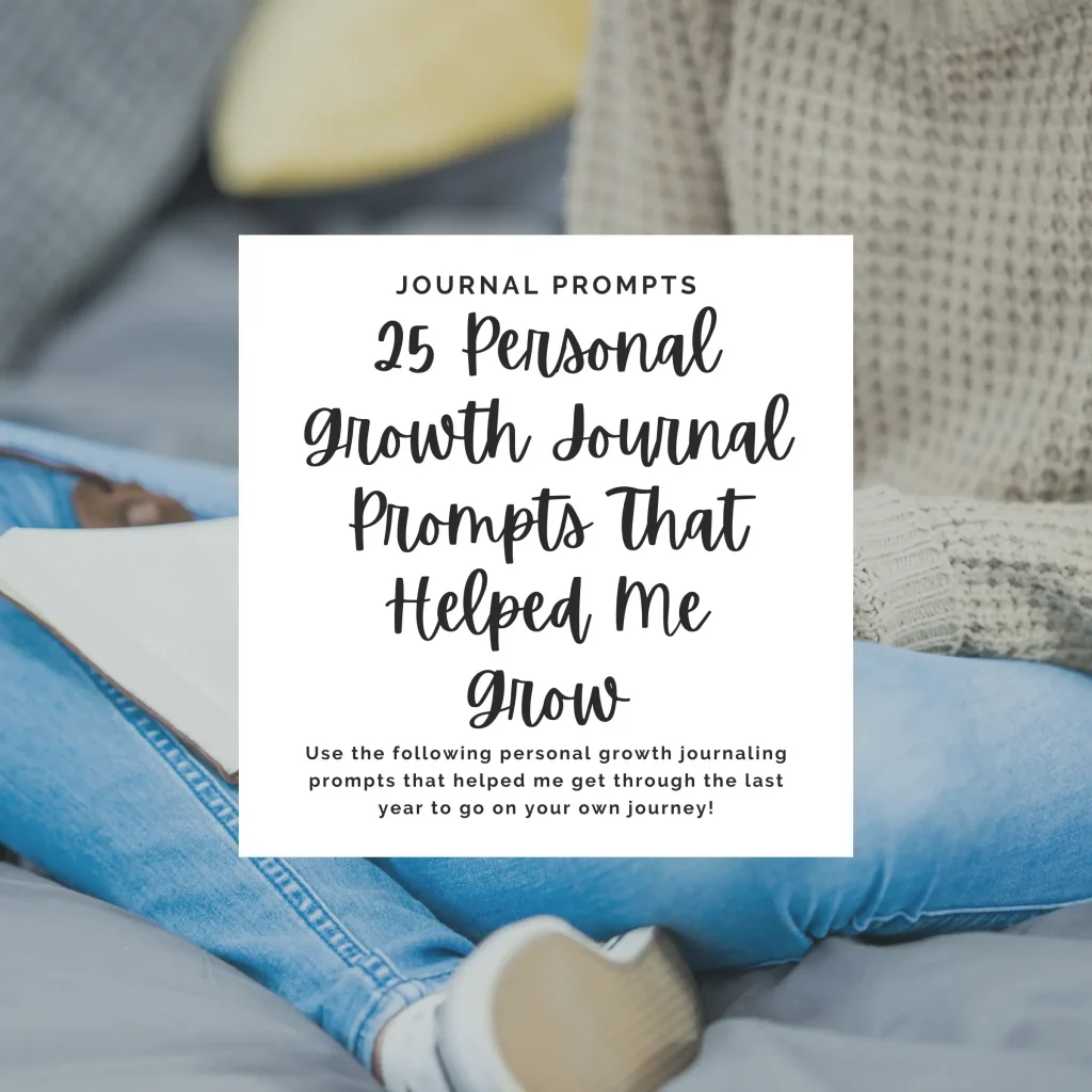 Use the following personal growth journaling prompts that helped me get through the last year to go on your own journey!