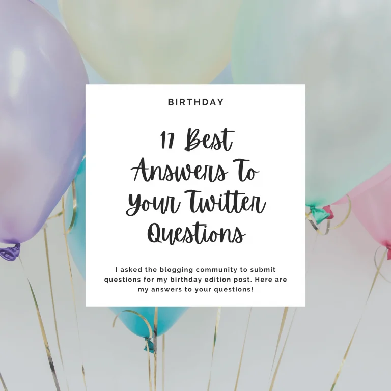 I asked the blogging community to submit questions for my birthday edition post. Here are my answers to your questions!