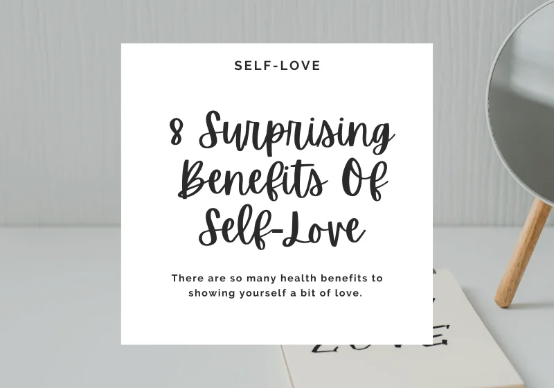 Did you know there were lots of health benefits to practicing self-love? If not, then read this post to learn about all the surprising benefits of self-love.
