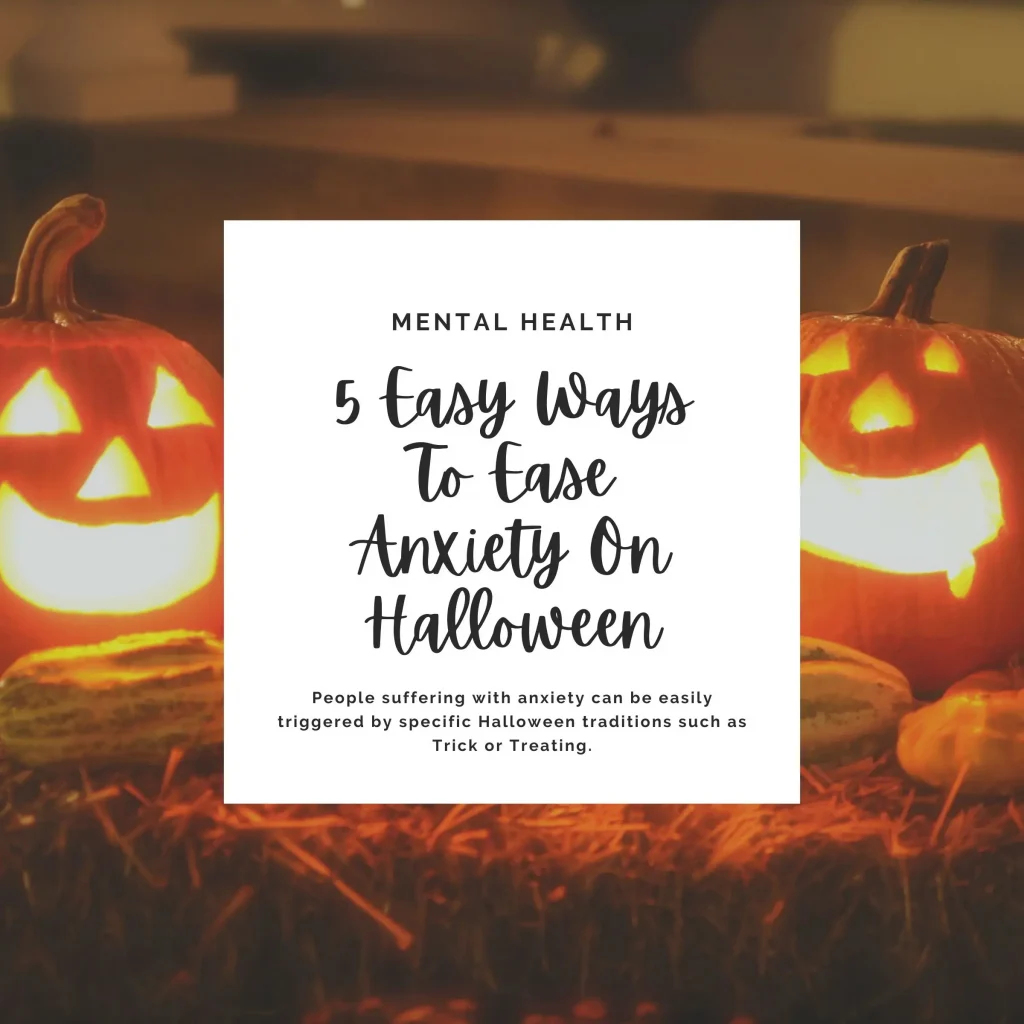 People suffering with anxiety can be easily triggered by specific Halloween traditions such as Trick or Treating. Read this post for tips on easing anxiety on Halloween.