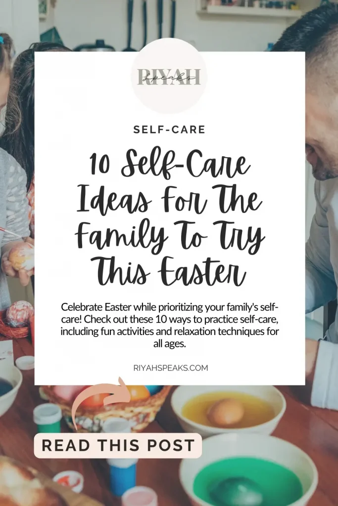 Celebrate Easter while prioritizing your family's self-care! Check out these 10 ways to practice self-care, including fun activities and relaxation techniques for all ages.