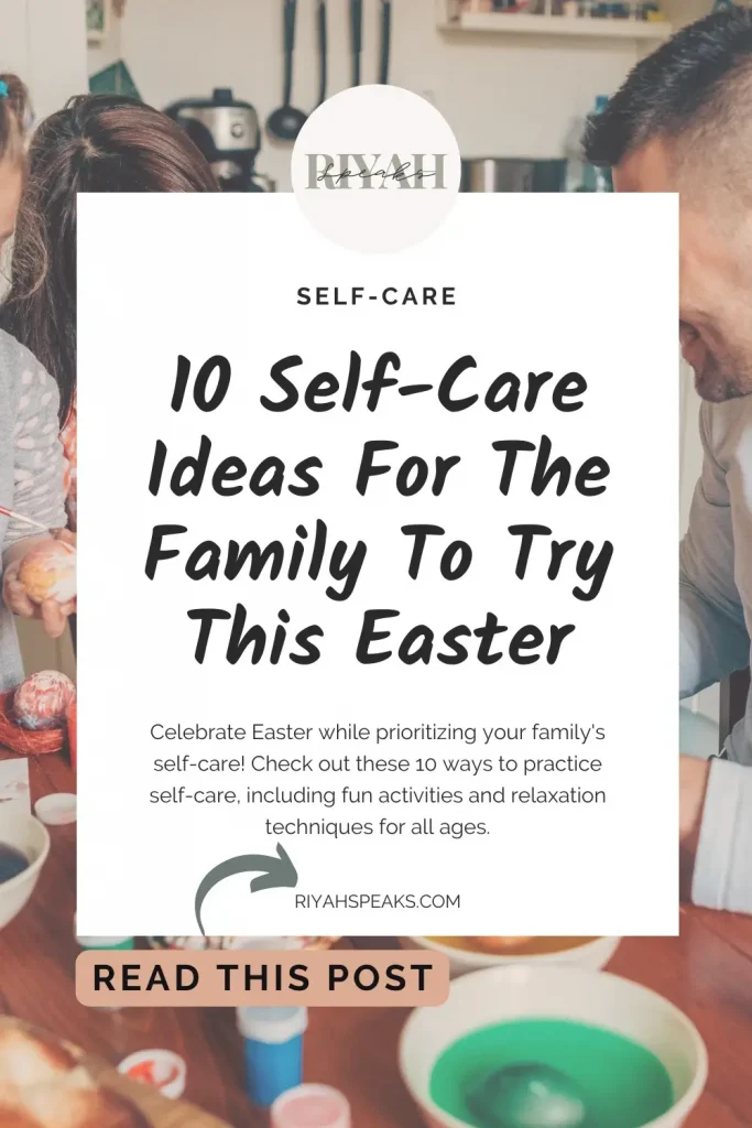 Celebrate Easter while prioritizing your family's self-care! Check out these 10 ways to practice self-care, including fun activities and relaxation techniques for all ages.