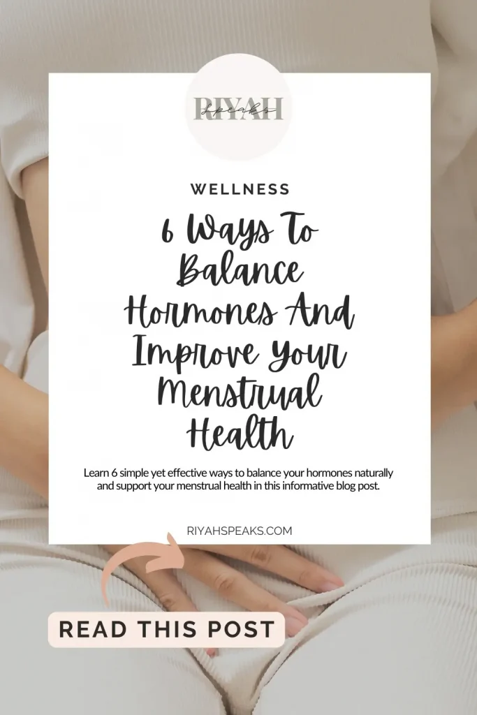 Learn 6 simple yet effective ways to balance your hormones naturally and support your menstrual health in this informative blog post.