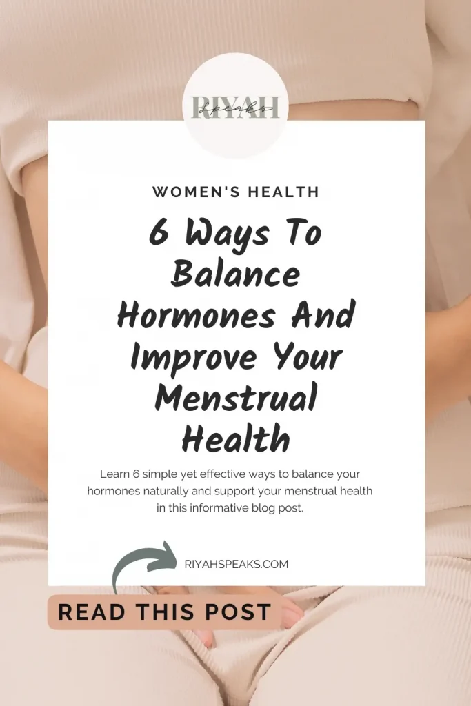 Learn 6 simple yet effective ways to balance your hormones naturally and support your menstrual health in this informative blog post.