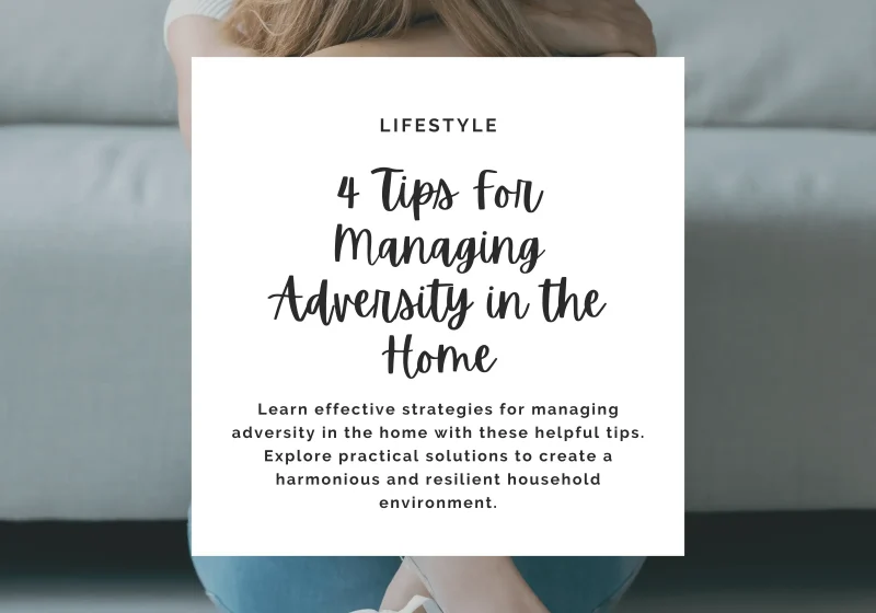 Learn effective strategies for managing adversity in the home with these helpful tips. Explore practical solutions to create a harmonious and resilient household environment.