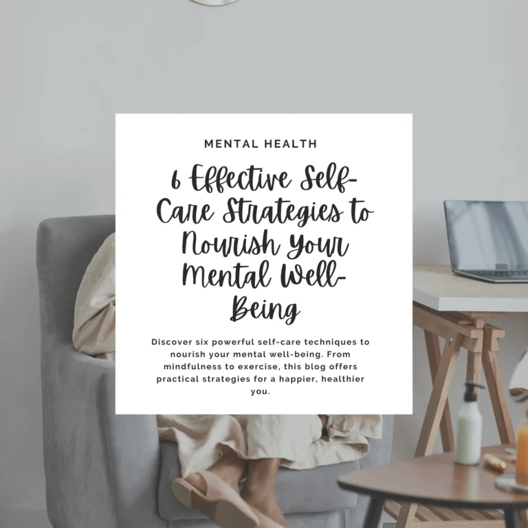Discover six powerful self-care techniques to nourish your mental well-being. From mindfulness to exercise, this blog offers practical strategies for a happier, healthier you.