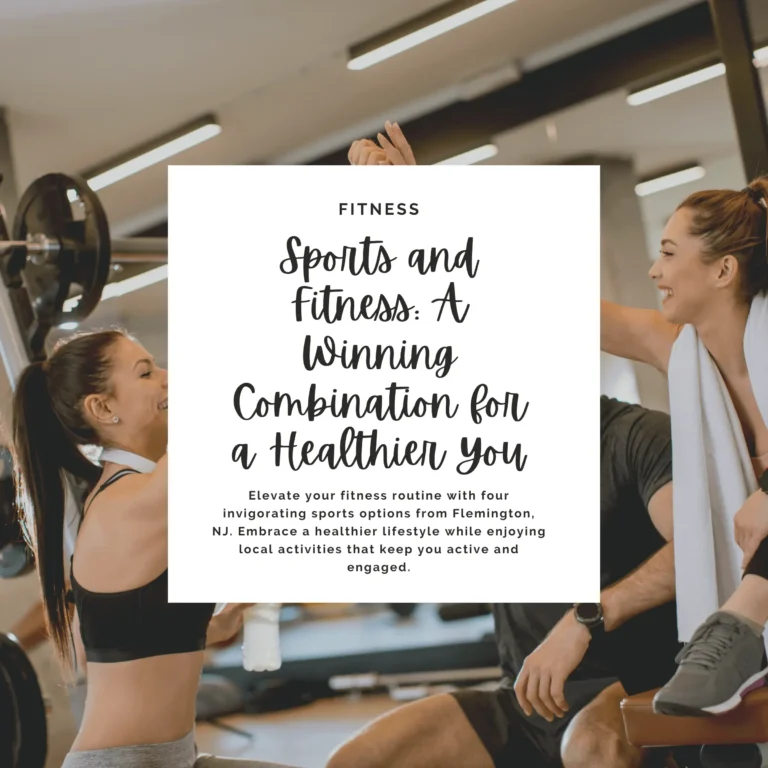 Elevate your fitness routine with four invigorating sports options from Flemington, NJ. Embrace a healthier lifestyle while enjoying local activities that keep you active and engaged.