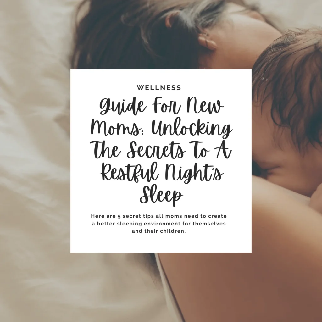 Here are 5 secret tips all moms need to create a better sleeping environment for themselves and their children.