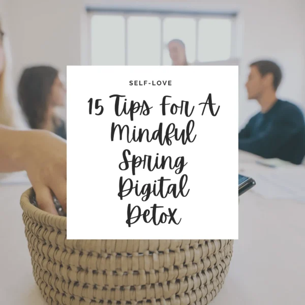 Embrace the beauty of spring and reclaim your mental space with our 15 tips for a mindful digital detox. Reconnect with nature and rejuvenate your spirit.