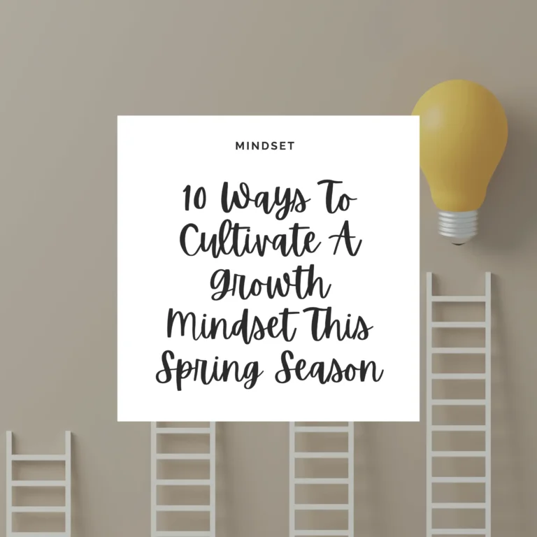 Embrace the season of growth with these 10 empowering tips to foster a growth mindset, paving the way for personal and professional development.