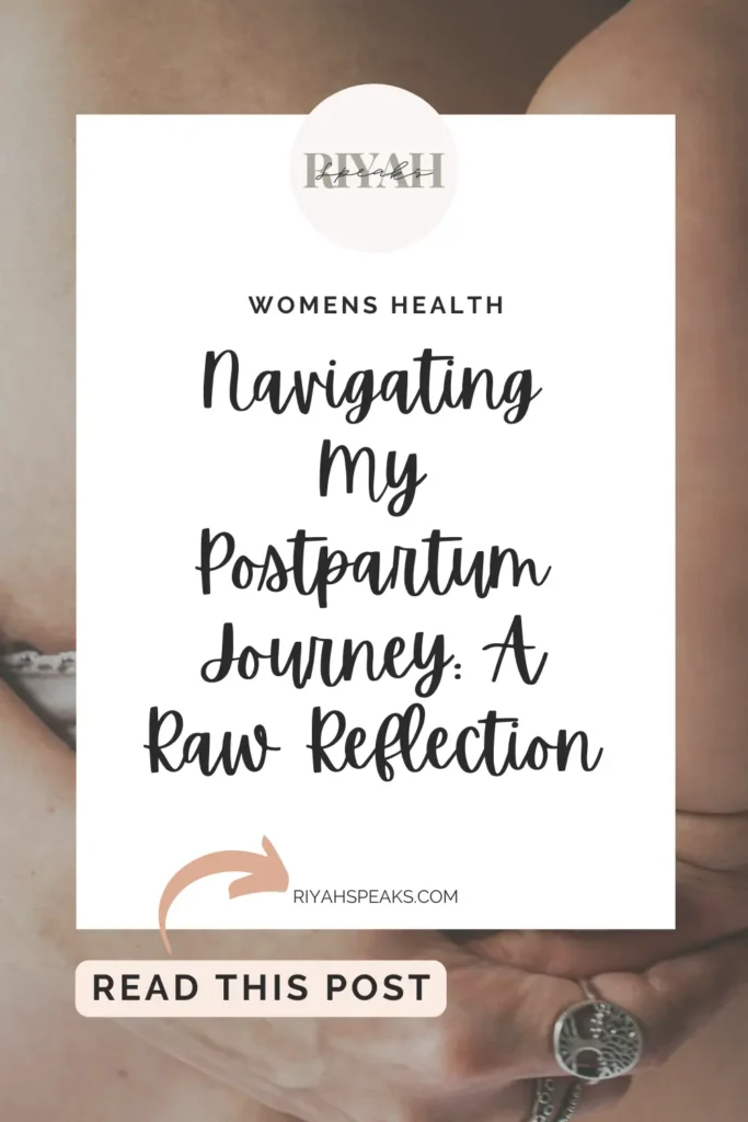 A close up of a mom in the postpartum period holding her baby. There is a rectangular white overlay box with cursive black text which says Navigating My Postpartum Journey A Raw Reflection