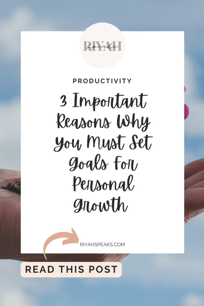 Personal development photo taken by Mon2Dela with a white box and black cursive letters that say 3 Important Reasons Why You Must Set Goals For Personal Growth