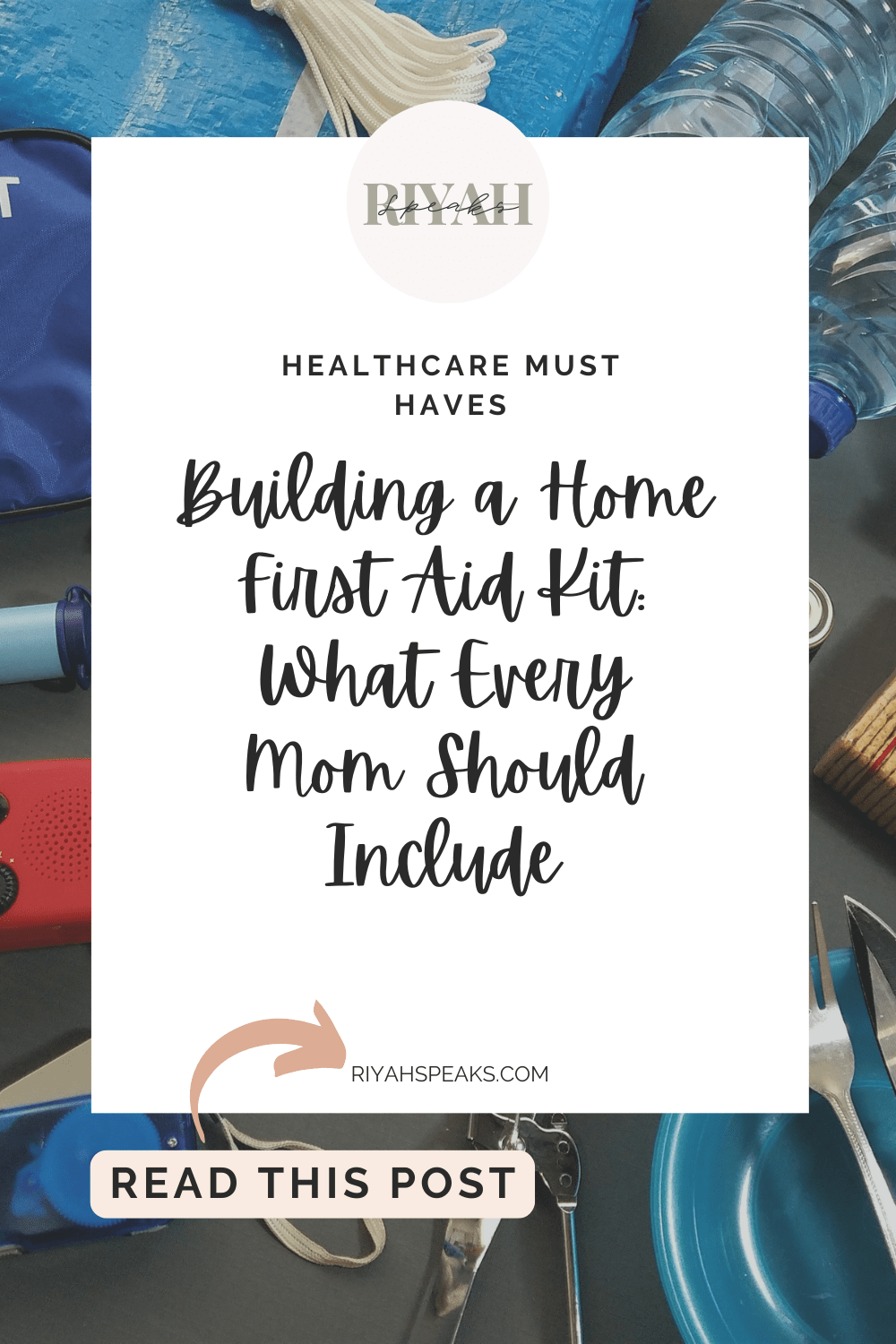Building a Home First Aid Kit: What Every Mom Should Include – Riyah Speaks