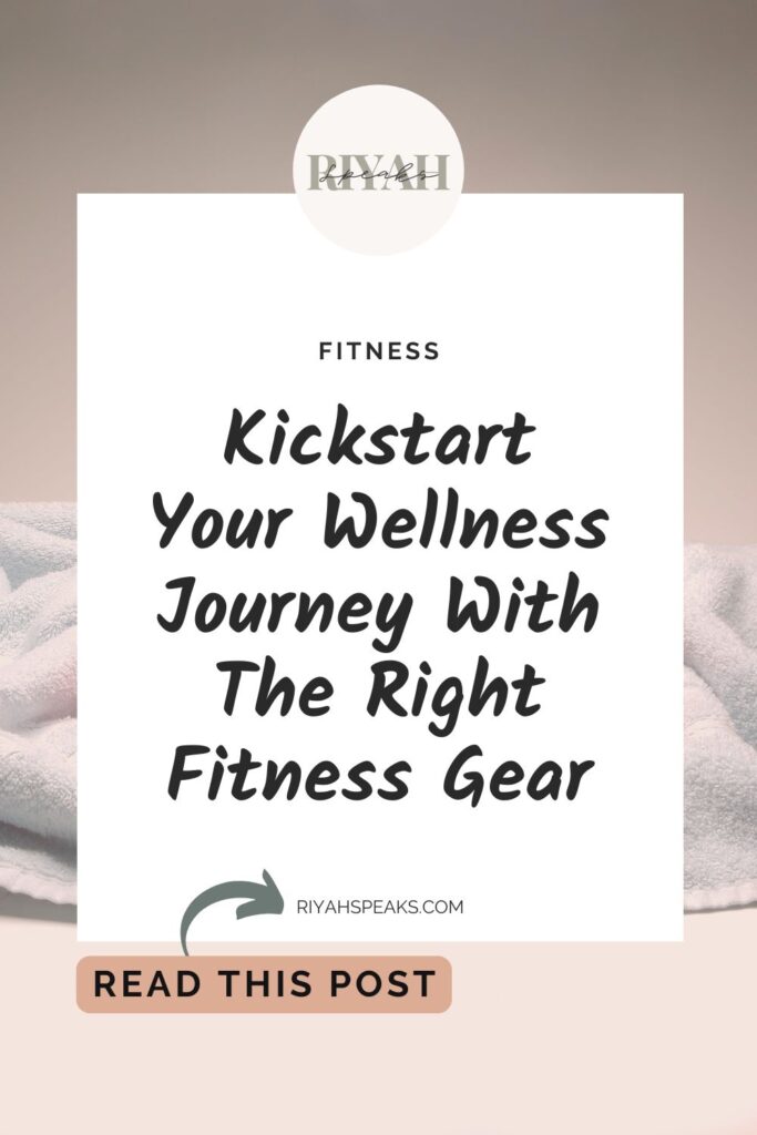 Fitness Gear photo taken by JerryB7 on Getty images. On top of the image is a white rectangle box with black bold black letters that say the blog post title Kickstart Your Wellness Journey With The Right Fitness Gear.