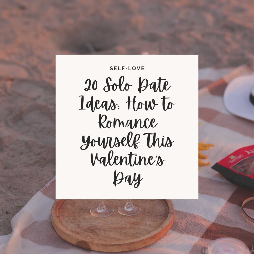 A picture of Tableware for Romantic Date on Beach with a white rectangle box on top of it. The words 20 Solo Date Ideas: How to Romance Yourself This Valentine’s Day are written inside of the rectangle in black bold handwriting.