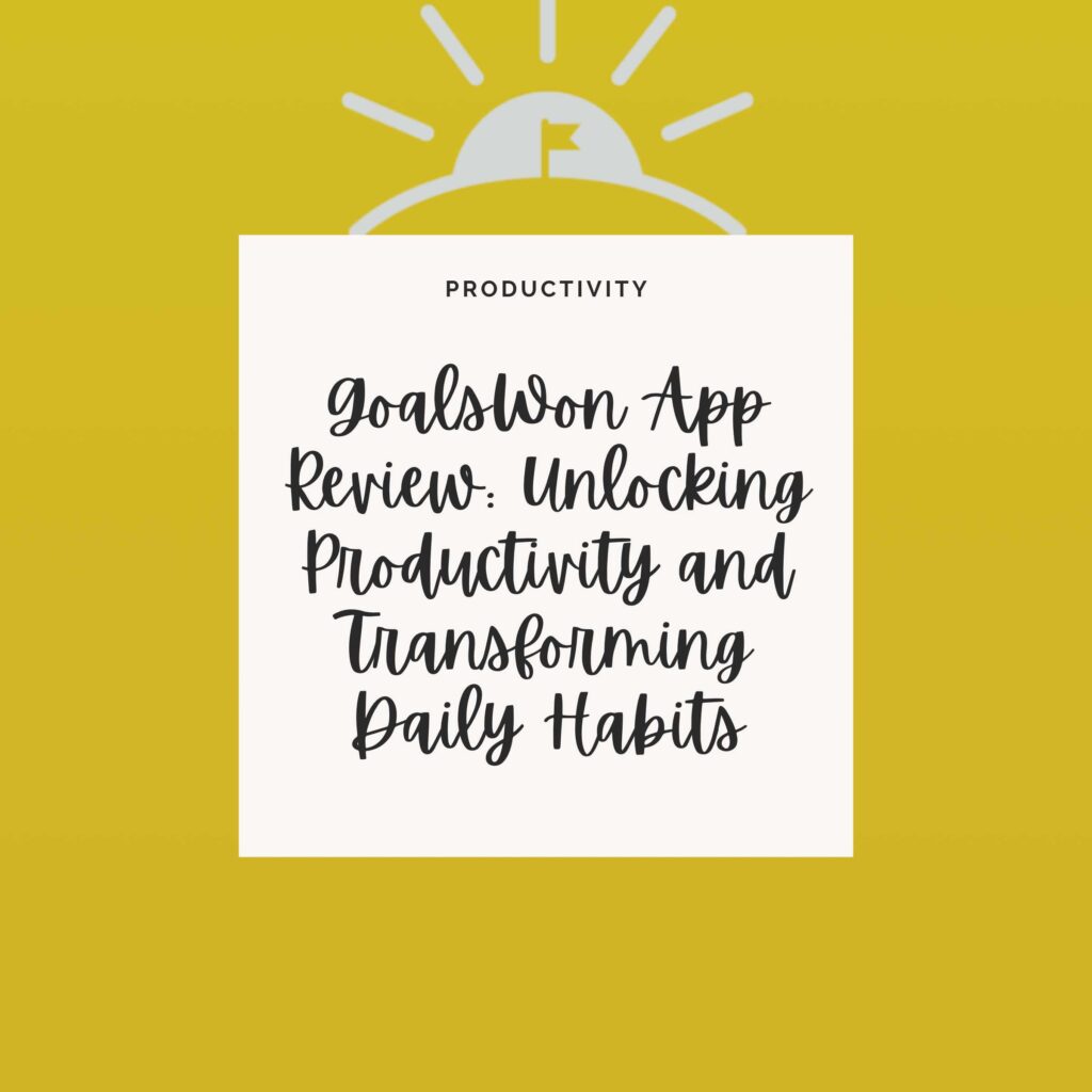 GoalsWon app logo with a white square box on top. There is black bold cursive letters in the box that says GoalsWon App Review: Unlocking Productivity and Transforming Daily Habits.