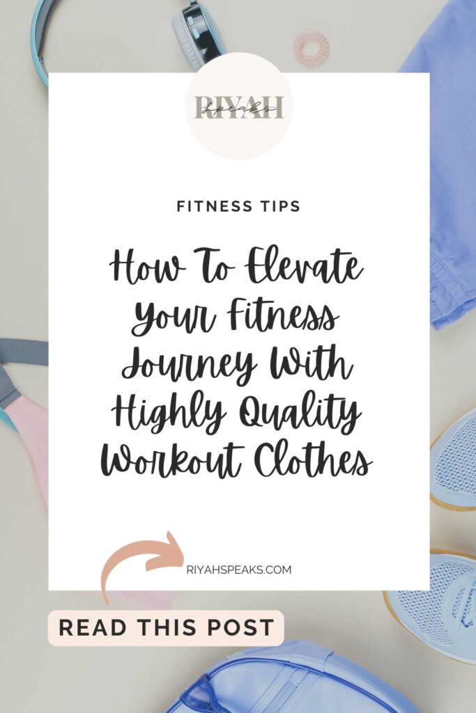 Fitness Clothing and Accessories on Bright Background white rectangle box and black cursive handwriting that says How To Elevate Your Fitness Journey With Highly Quality Workout Clothes