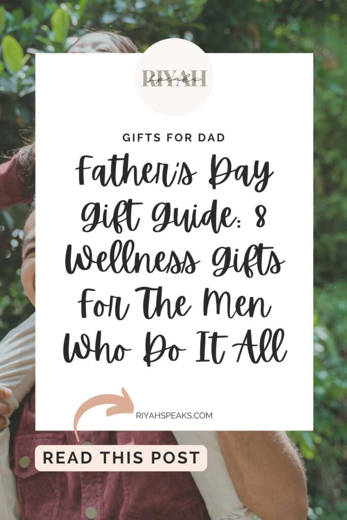 Cheerful Father Carrying on Neck Smiling Daughter with a white box and black cursive letters that say Father’s Day Gift Guide 8 Wellness Gifts For The Men Who Do It All
